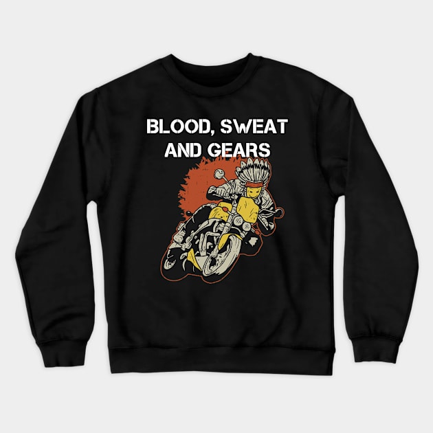 Blood Sweat and Gears Motocross Off Road Dirt Bike Biking Crewneck Sweatshirt by Riffize